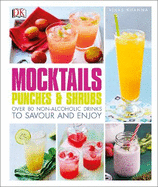 Mocktails, Punches & Shrubs: Over 80 Non-Alcoholic Drinks to Savour and Enjoy