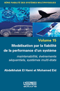 Modlisation par la fiabilit de la performance d'un systme: Maintenabilit, vnements squentiels, systmes multi-tats