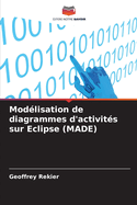 Mod?lisation de diagrammes d'activit?s sur Eclipse (MADE)