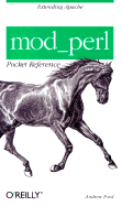 Mod-Perl Pocket Reference: Extending Apache