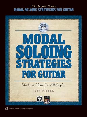 Modal Soloing Strategies for Guitar: Modern Ideas for All Styles, Book & CD - Fisher, Jody