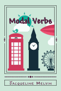Modal Verbs: Modal Auxiliary Verbs Workbook