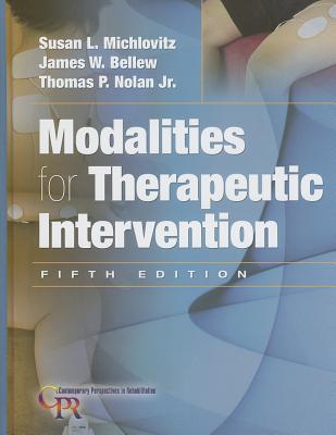 Modalities for Therapeutic Intervention - Michlovitz, Susan L., and Bellew, James W., and Jr., Thomas P. Nolan