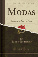 Modas: Sainete En Un Acto y En Prosa (Classic Reprint)