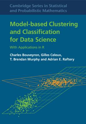 Model-Based Clustering and Classification for Data Science: With Applications in R - Bouveyron, Charles, and Celeux, Gilles, and Murphy, T. Brendan