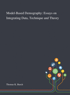 Model-Based Demography: Essays on Integrating Data, Technique and Theory