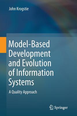 Model-Based Development and Evolution of Information Systems: A Quality Approach - Krogstie, John