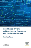 Model-based System and Architecture Engineering with the Arcadia Method