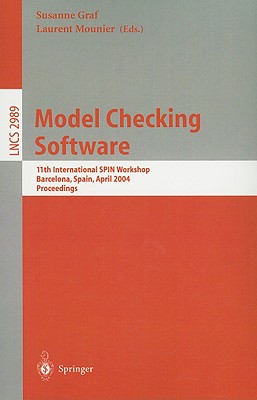 Model Checking Software: 11th International Spin Workshop, Barcelona, Spain, April 1-3, 2004, Proceedings - Graf, Susanne (Editor), and Mounier, Laurent (Editor)