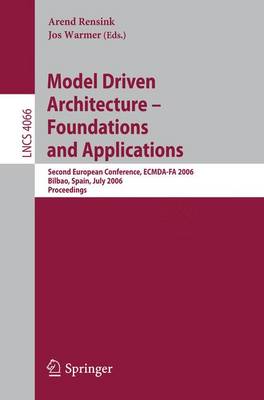 Model-Driven Architecture - Foundations and Applications: Second European Conference, Ecmda-Fa 2006, Bilbao, Spain, July 10-13, 2006, Proceedings - Rensink, Arend (Editor), and Warmer, Jos (Editor)