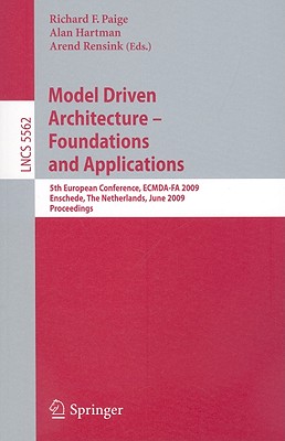 Model Driven Architecture: Foundations and Applications - Paige, Richard F (Editor), and Hartman, Alan (Editor), and Rensink, Arend (Editor)