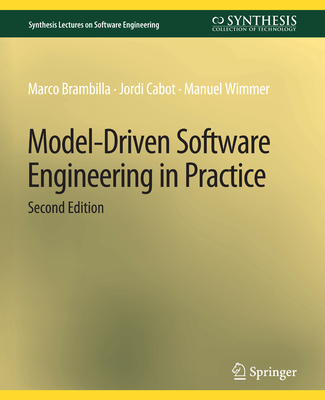 Model-Driven Software Engineering in Practice, Second Edition - Brambilla, Marco, and Cabot, Jordi, and Wimmer, Manuel
