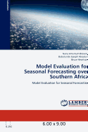 Model Evaluation for Seasonal Forecasting Over Southern Africa - Browne, Nana Ama Kum, and Abiodun, Babatunde Joseph, and Hewitson, Bruce