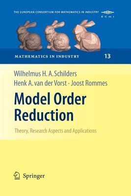 Model Order Reduction: Theory, Research Aspects and Applications - Schilders, Wilhelmus H (Editor), and Van Der Vorst, Henk A (Editor), and Rommes, Joost (Editor)