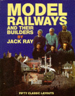 Model Railway Builders: 50 Classic Layouts