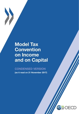 Model Tax Convention on Income and on Capital: Condensed Version 2017 - Organization for Economic Development and Cooperation (Editor)