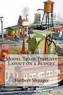 Model Train Tinplate Layout on a Budget