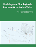 Modelagem e Simula??o de Processo Orientado a Valor