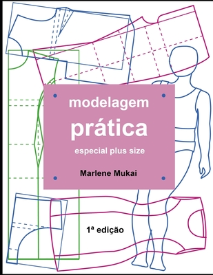 Modelagem prtica especial plus size - Mukai, Marlene