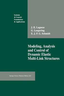 Modeling, Analysis and Control of Dynamic Elastic Multi-Link Structures - Lagnese, J E, and Leugering, Gnter, and Schmidt, E J P G