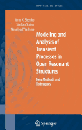 Modeling and Analysis of Transient Processes in Open Resonant Structures: New Methods and Techniques
