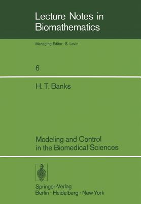 Modeling and Control in the Biomedical Sciences - Banks, H T