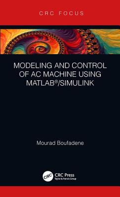 Modeling and Control of AC Machine using MATLAB/SIMULINK - Boufadene, Mourad