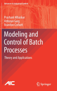 Modeling and Control of Batch Processes: Theory and Applications