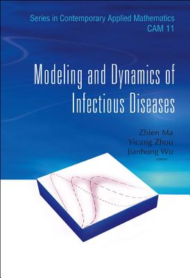 Modeling and Dynamics of Infectious Diseases - Ma, Zhien (Editor), and Zhou, Yicang (Editor), and Wu, Jianhong (Editor)