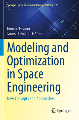 Modeling and Optimization in Space Engineering: New Concepts and Approaches - Fasano, Giorgio (Editor), and Pintr, Jnos D. (Editor)