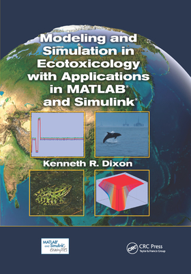 Modeling and Simulation in Ecotoxicology with Applications in MATLAB and Simulink - Dixon, Kenneth R.