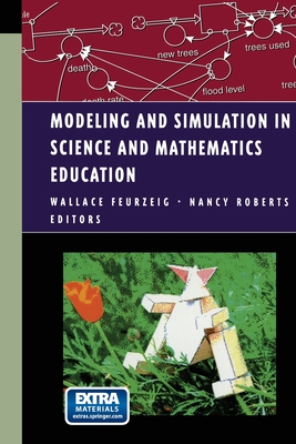 Modeling and Simulation in Science and Mathematics Education - Feurzeig, Wallace (Editor), and Roberts, Nancy (Editor)