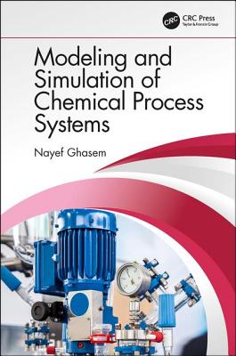 Modeling and Simulation of Chemical Process Systems - Ghasem, Nayef
