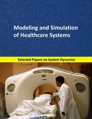 Modeling and Simulation of Healthcare Systems: Selected papers on System Dynamics. A book written by experts for beginners - Martn Garca, Juan