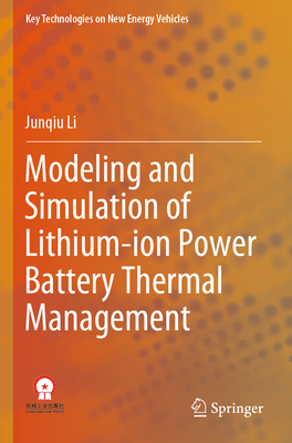 Modeling and Simulation of Lithium-ion Power Battery Thermal Management - Li, Junqiu