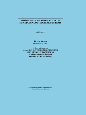 Modeling and Simulation of Mixed Analog-Digital Systems - Antao, B (Editor)