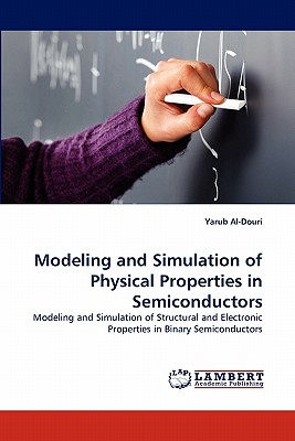 Modeling and Simulation of Physical Properties in Semiconductors - Al-Douri, Yarub