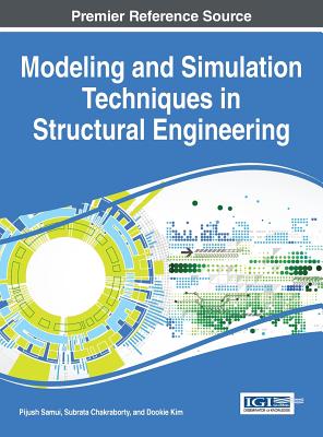 Modeling and Simulation Techniques in Structural Engineering - Samui, Pijush (Editor), and Chakraborty, Subrata (Editor), and Kim, Dookie (Editor)