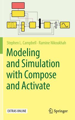 Modeling and Simulation with Compose and Activate - Campbell, Stephen L., and Nikoukhah, Ramine