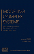 Modeling Complex Systems: Sixth Granada Lectures on Computational Physics, Granada, Spain, 4-10 September 2000