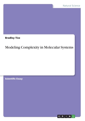 Modeling Complexity in Molecular Systems - Tice, Bradley