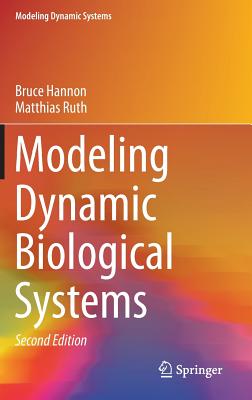 Modeling Dynamic Biological Systems - Hannon, Bruce, and Ruth, Matthias