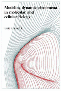 Modeling Dynamic Phenomena in Molecular and Cellular Biology - Segel, Lee A