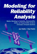 Modeling for Reliability Analysis: Markov Modeling for Reliability, Maintainability, Safety, and Supportability Analyses of Complex Systems