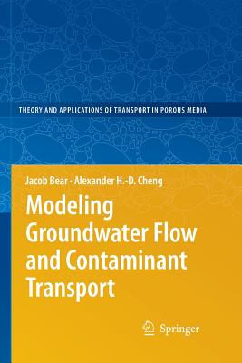 Modeling Groundwater Flow and Contaminant Transport - Bear, Jacob, and Cheng, Alexander H -D