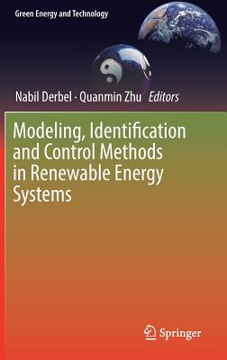 Modeling, Identification and Control Methods in Renewable Energy Systems - Derbel, Nabil (Editor), and Zhu, Quanmin (Editor)