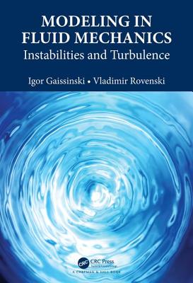 Modeling in Fluid Mechanics: Instabilities and Turbulence - Gaissinski, Igor, and Rovenski, Vladimir