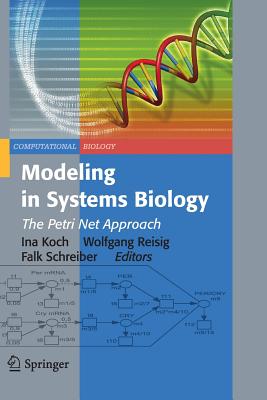 Modeling in Systems Biology: The Petri Net Approach - Koch, Ina (Editor), and Reisig, Wolfgang (Editor), and Schreiber, Falk (Editor)
