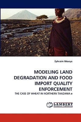 Modeling Land Degradation and Food Import Quality Enforcement - Nkonya, Ephraim