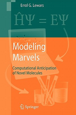 Modeling Marvels: Computational Anticipation of Novel Molecules - Lewars, Errol G.